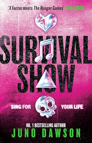 Dawson, Juno. Survival Show - Sing for your life in this explosive new YA thriller from no.1 bestselling author. Simon & Schuster Ltd, 2026.