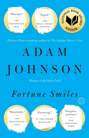Johnson, Adam. Fortune Smiles: Stories. RANDOM HOUSE, 2016.