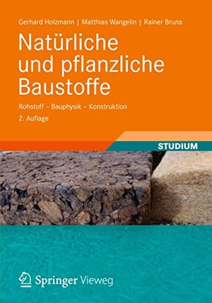 Holzmann, Gerhard / Wangelin, Matthias et al. Natürliche und pflanzliche Baustoffe - Rohstoff - Bauphysik - Konstruktion. Vieweg+Teubner Verlag, 2012.