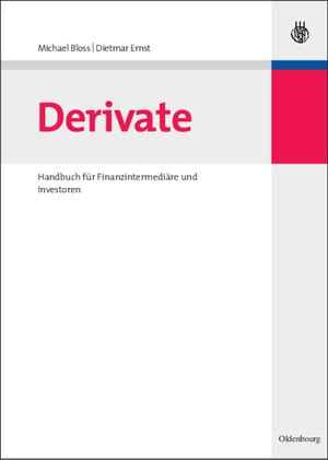 Ernst, Dietmar / Michael Bloss. Derivate - Handbuch für Finanzintermediäre und Investoren. De Gruyter Oldenbourg, 2007.