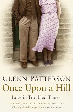 Patterson, Glenn. Once Upon a Hill - Love in Troubled Times. Bloomsbury Publishing plc, 2009.