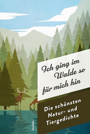 Strümpel, Jan (Hrsg.). Ich ging im Walde so für mich hin. Die schönsten Natur- und Tiergedichte. Anaconda Verlag, 2026.