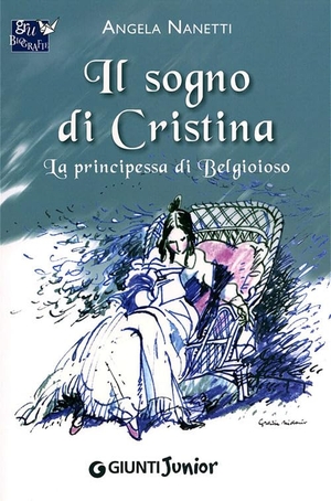Nanetti, Angela. Il sogno di Cristina. La principessa di Belgioioso. Giunti Junior, 2011.