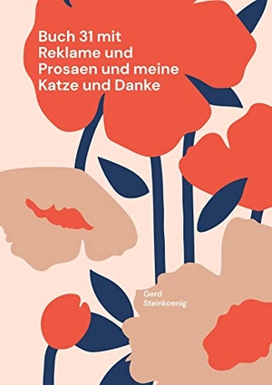 Steinkoenig, Gerd. Buch 31 mit Reklame und Prosaen und meine Katze und Danke - Meine AutorenKarriere 2017 bis 2022. Books on Demand, 2022.