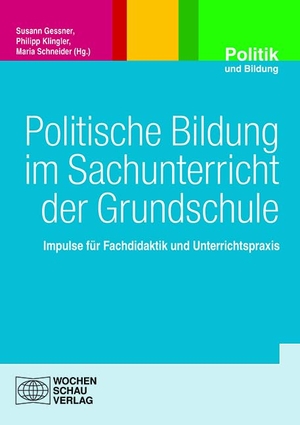 Gessner, Susann / Philipp Klingler et al (Hrsg.). Politische Bildung im Sachunterricht der Grundschule - Impulse für Fachdidaktik und Unterrichtspraxis. Wochenschau Verlag, 2023.