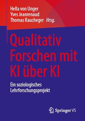 Unger, Hella von / Yves Jeanrenaud et al (Hrsg.). Qualitativ Forschen mit KI über KI - Ein soziologisches Lehrforschungsprojekt. Springer-Verlag GmbH, 2026.