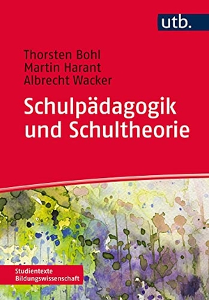 Bohl, Thorsten / Wacker, Albrecht et al. Schulpädagogik und Schultheorie. UTB GmbH, 2014.