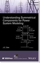 Understanding Symmetrical Components for Power System Modeling