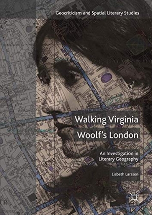 Larsson, Lisbeth. Walking Virginia Woolf¿s London - An Investigation in Literary Geography. Springer International Publishing, 2017.