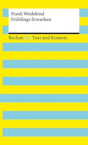 Wedekind, Frank. Frühlings Erwachen. Textausgabe mit Kommentar und Materialien - Reclam XL - Text und Kontext. Reclam Philipp Jun., 2021.