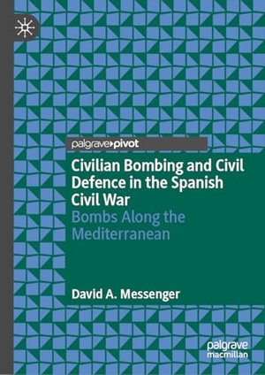 Messenger, David A.. Civilian Bombing and Civil Defence in the Spanish Civil War - Bombs Along the Mediterranean. Springer, 2026.