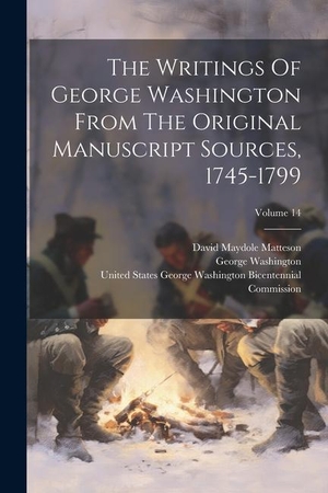 Washington, George. The Writings Of George Washington From The Original Manuscript Sources, 1745-1799; Volume 14. Creative Media Partners, LLC, 2023.