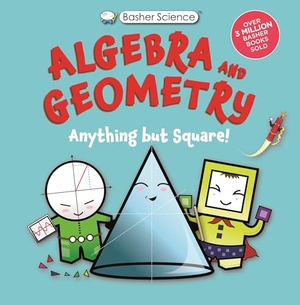 Green, Dan. Basher Science: Algebra and Geometry - Anything but square!. Kingfisher, 2026.