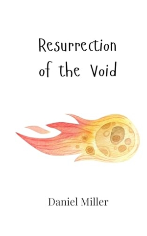 Miller, Daniel. Resurrection of the Void. Creative Arts Management OÜ, 2024.