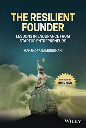 Ramsinghani, Mahendra. The Resilient Founder - Lessons in Endurance from Startup Entrepreneurs. Wiley, 2021.