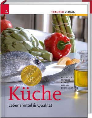 Mitsche, Eduard / Kranzl, Dieter et al. Küche - Lebensmittel & Qualität. Trauner Verlag, 2010.