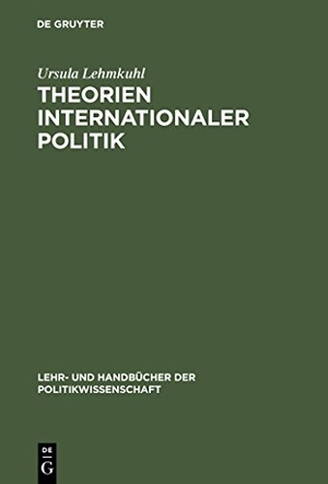 Lehmkuhl, Ursula. Theorien internationaler Politik - Einführung und Texte. De Gruyter Oldenbourg, 2001.