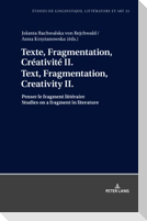Texte, Fragmentation, Créativité II / Text, Fragmentation, Creativity II