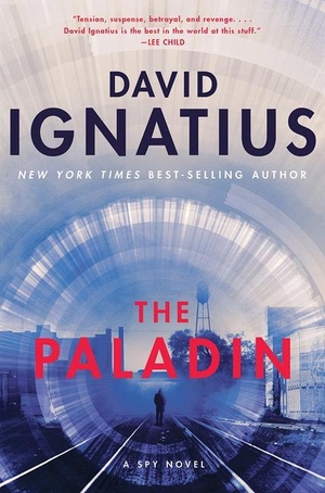 Ignatius, David. The Paladin - A Spy Novel. W. W. Norton & Company, 2021.