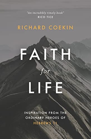 Coekin, Richard. Faith for Life - Inspiration from the Ordinary Heroes of Hebrews 11. Good Book Co, 2021.