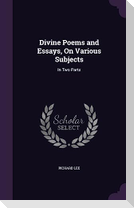 Divine Poems and Essays, On Various Subjects: In Two Parts