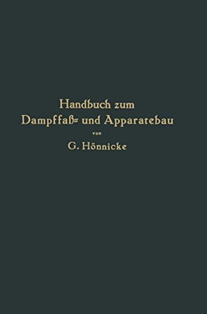 Hönnicke, G.. Handbuch zum Dampffaß- und Apparatebau. Springer Berlin Heidelberg, 1924.