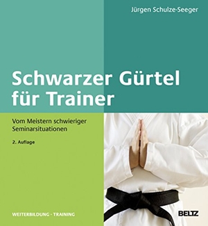 Schulze-Seeger, Jürgen. Schwarzer Gürtel für Trainer - Vom Meistern schwieriger Seminarsituationen. Julius Beltz GmbH, 2013.
