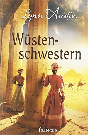 Austin, Lynn. Wüstenschwestern. Francke-Buch GmbH, 2019.