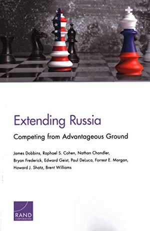 Cohen, Raphael S / Chandler, Nathan et al. Extending Russia - Competing from Advantageous Ground. RAND Corporation, 2019.