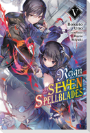 Reign of the Seven Spellblades, Vol. 5 (Light Novel)