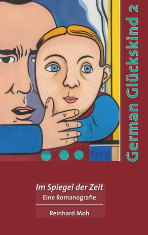 Moh, Reinhard. German Glückskind 2 - Im Spiegel der Zeit. Books on Demand, 2018.