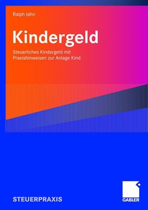 Jahn, Ralph. Kindergeld - Steuerliches Kindergeld mit Praxishinweisen zur Anlage Kind. Gabler Verlag, 2007.