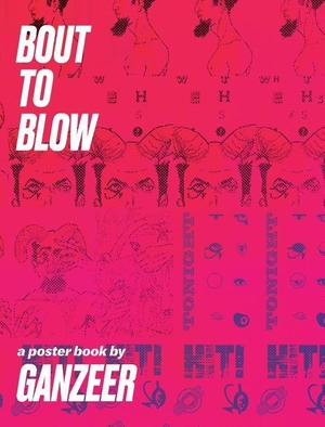 Ganzeer. Bout To Blow - a poster book. Blurb, Inc., 2024.