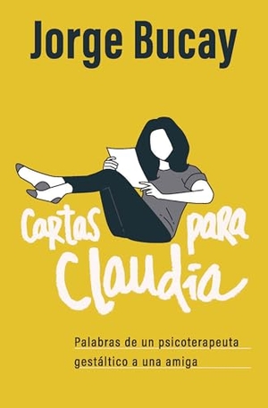 Bucay, Jorge. Cartas Para Claudia / Letters for Claudia. Prh Grupo Editorial, 2021.