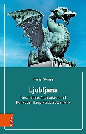 Sörries, Reiner. Ljubljana - Geschichte, Architektur und Kunst der Hauptstadt Sloweniens. Böhlau-Verlag GmbH, 2023.