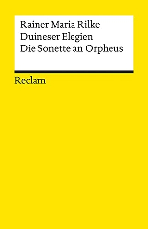 Rilke, Rainer Maria. Duineser Elegien. Die Sonette an Orpheus. Reclam Philipp Jun., 1997.