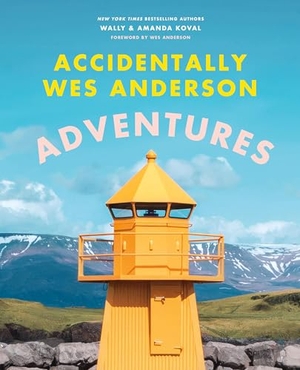 Koval, Wally / Amanda Koval. Accidentally Wes Anderson: Adventures. Little Brown and Company, 2024.