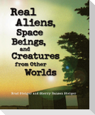 Real Aliens, Space Beings, and Creatures from Other Worlds