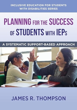 Thompson, James R. Planning for the Success of Students with IEPs - A Systematic, Supports-Based Approach. W. W. Norton & Company, 2022.