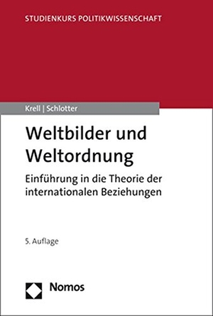 Krell, Gert / Peter Schlotter. Weltbilder und Weltordnung - Einführung in die Theorie der Internationalen Beziehungen. Nomos Verlags GmbH, 2018.
