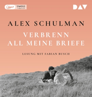 Schulman, Alex. Verbrenn all meine Briefe - Ungekürzte Lesung mit Fabian Busch (1 mp3-CD). Audio Verlag Der GmbH, 2022.