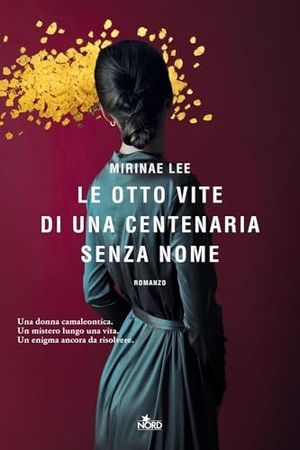 Lee, Mirinae. Le otto vite di una centenaria senza nome. Nord, 2024.