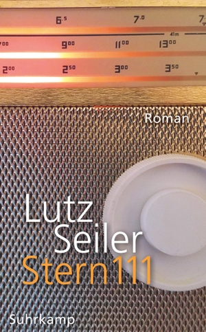 Seiler, Lutz. Stern 111 - Roman. Suhrkamp Verlag A