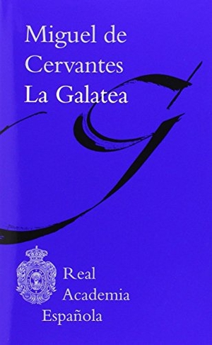 Cervantes Saavedra, Miguel de. La Galatea. Galaxia Gutenberg, S.L., 2014.
