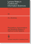 Perturbations, Approximations and Sensitivity Analysis of Optimal Control Systems