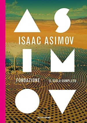 Asimov, Isaac. Fondazione. Il ciclo completo. Mondadori, 2020.