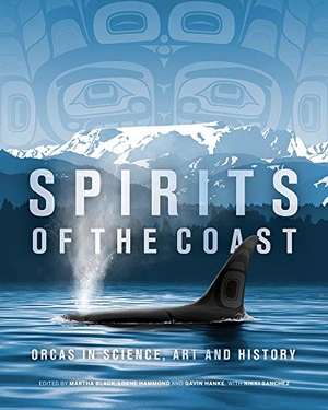 Cullis-Suzuki, Severn / Suzuki, David et al. Spirits of the Coast - Orcas in Science, Art and History. Royal British Columbia Museum, 2020.