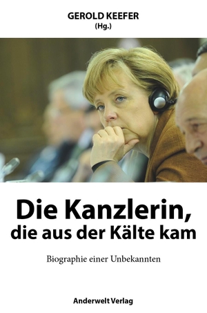 Keefer, Gerold. Die Kanzlerin, die aus der Kälte kam - Biographie einer Unbekannten. Anderwelt Verlag, 2024.