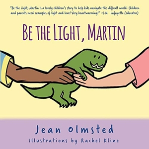 Olmsted, Jean F. Be the Light, Martin. Jean Olmsted, 2019.