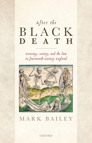 Bailey, Mark. After the Black Death - Economy, Society, and the Law in Fourteenth-Century England. Oxford University Press, 2021.